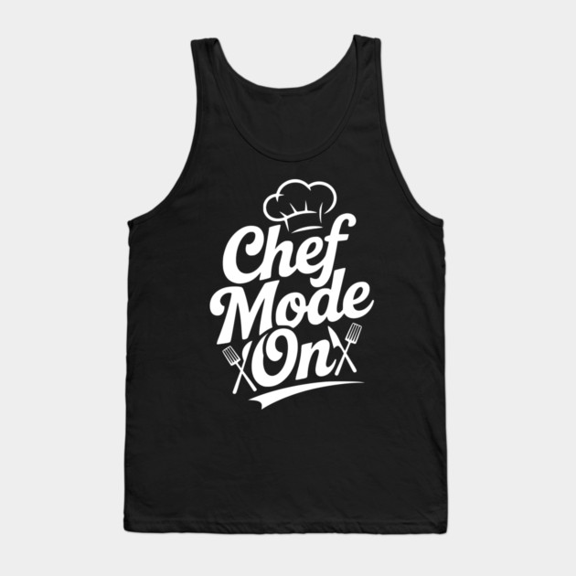 Chef Mode On Tank Top by Frank Ring