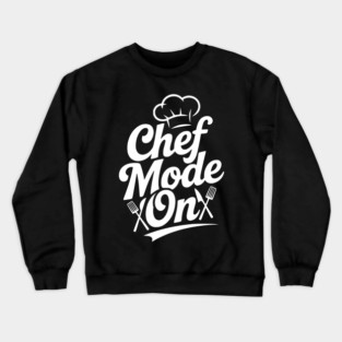 Chef Mode On Crewneck Sweatshirt