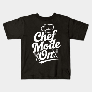 Chef Mode On Kids T-Shirt