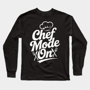 Chef Mode On Long Sleeve T-Shirt