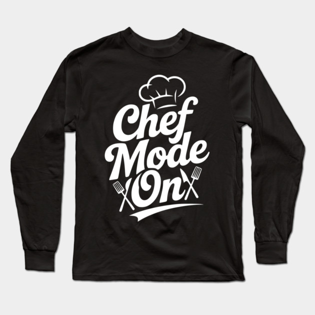 Chef Mode On Long Sleeve T-Shirt by Frank Ring