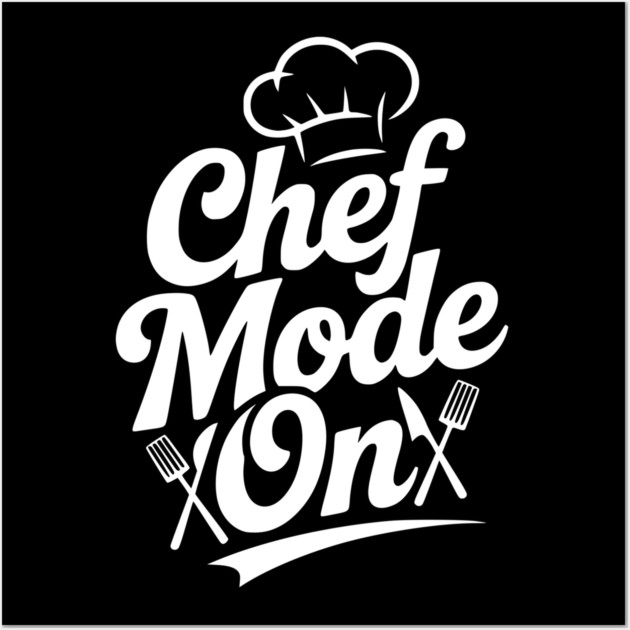Chef Mode On Wall Art by Frank Ring