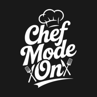 Chef Mode On T-Shirt