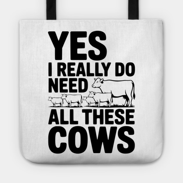 Yes I Really Do Need All These Cows Tote by Frank Ring
