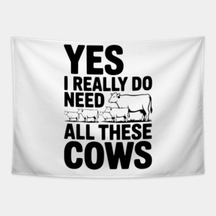 Yes I Really Do Need All These Cows Tapestry