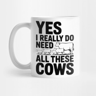 Yes I Really Do Need All These Cows Mug
