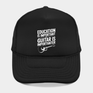 Education is Important Guitar is Importanter Hat