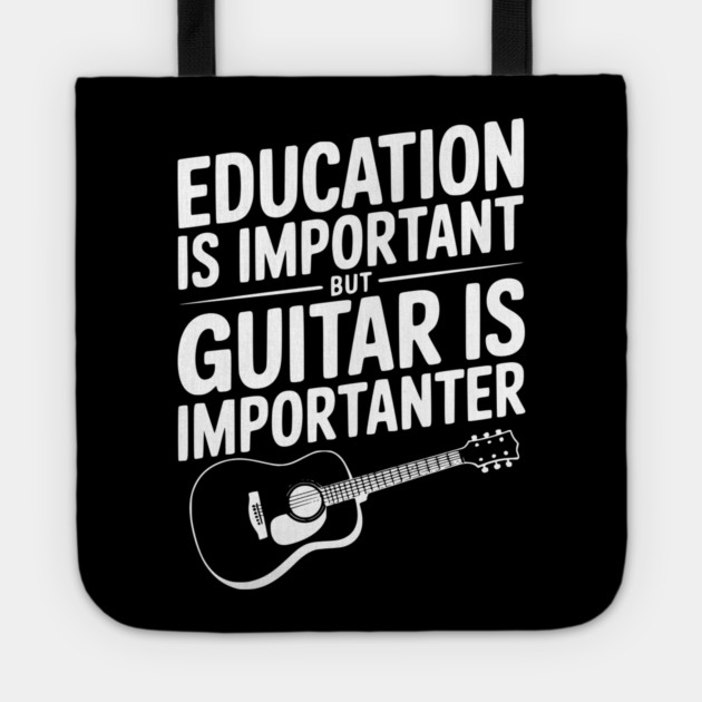 Education is Important Guitar is Importanter Tote by Frank Ring