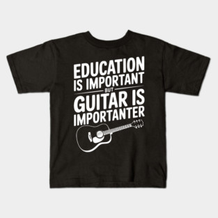 Education is Important Guitar is Importanter Kids T-Shirt