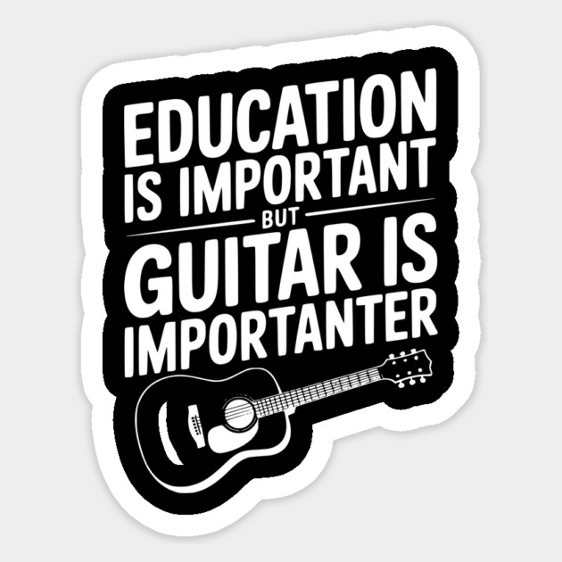 Education is Important Guitar is Importanter Sticker by Frank Ring