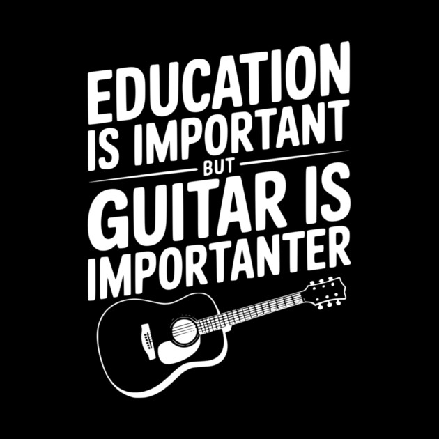 Education is Important Guitar is Importanter by Frank Ring