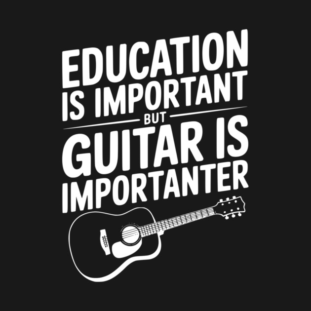 Education is Important Guitar is Importanter by Frank Ring