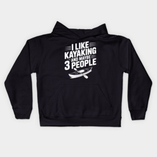 I Like Kayaking and Maybe 3 People Kids Hoodie