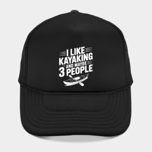 I Like Kayaking and Maybe 3 People Hat