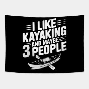 I Like Kayaking and Maybe 3 People Tapestry