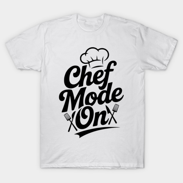 Chef Mode On T-Shirt by Frank Ring