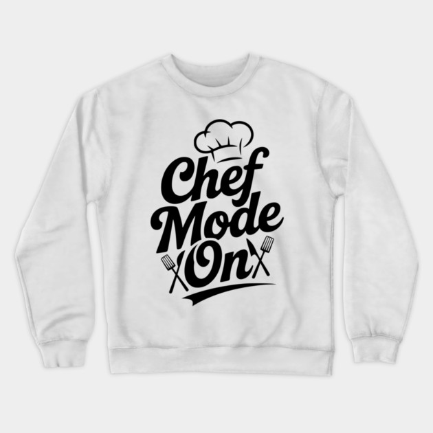 Chef Mode On Crewneck Sweatshirt by Frank Ring