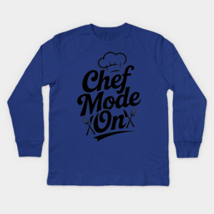 Chef Mode On Kids Long Sleeve T-Shirt