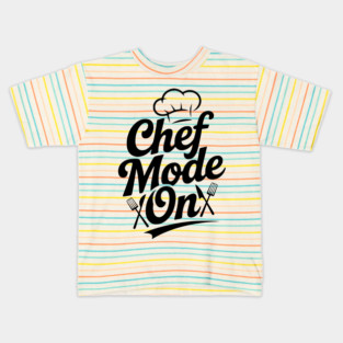 Chef Mode On Kids T-Shirt