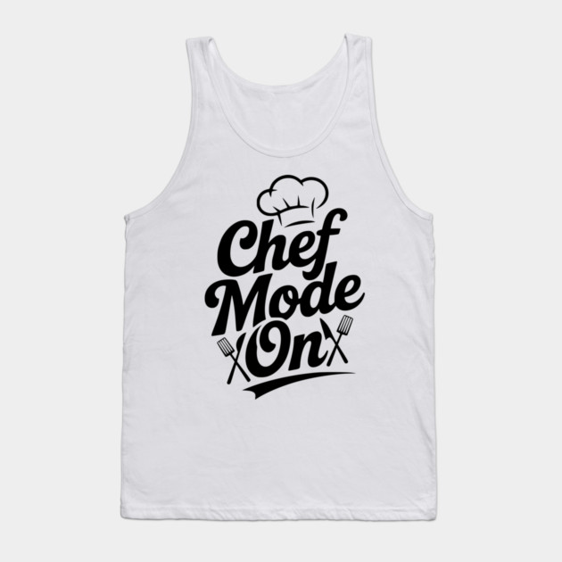Chef Mode On Tank Top by Frank Ring