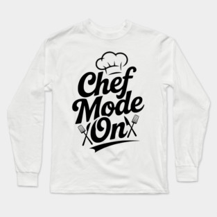 Chef Mode On Long Sleeve T-Shirt