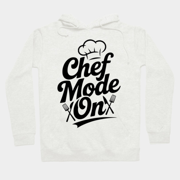 Chef Mode On Hoodie by Frank Ring