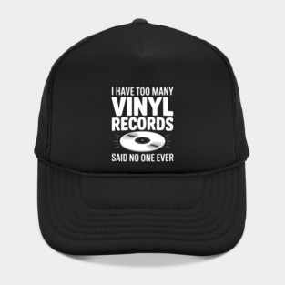 I Have Too Many Vinyl Records Said No One Ever Hat
