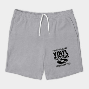 I Have Too Many Vinyl Records Said No One Ever Shorts