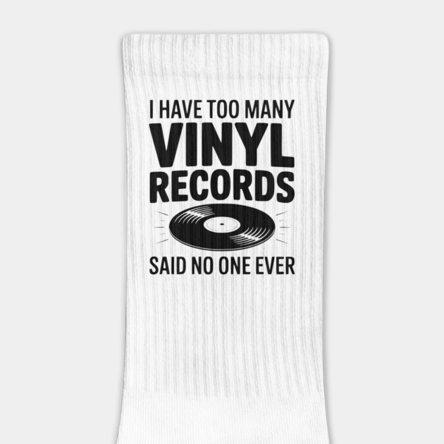I Have Too Many Vinyl Records Said No One Ever by Frank Ring