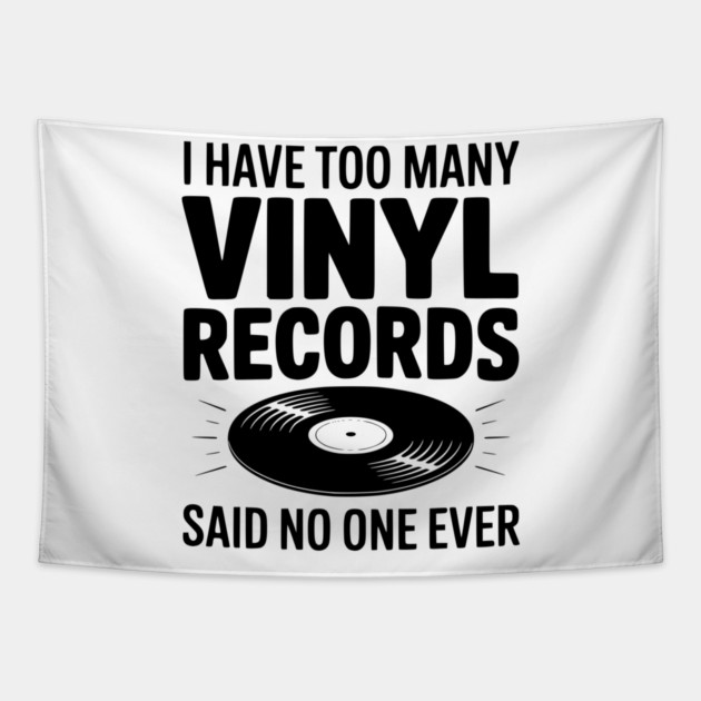 I Have Too Many Vinyl Records Said No One Ever Tapestry by Frank Ring