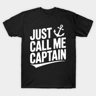 Just Call Me Captain T-Shirt