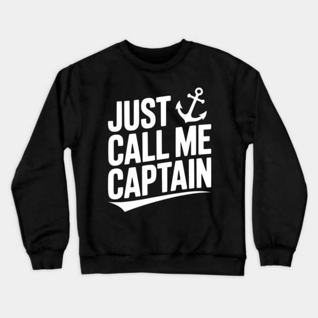 Just Call Me Captain Crewneck Sweatshirt by Frank Ring