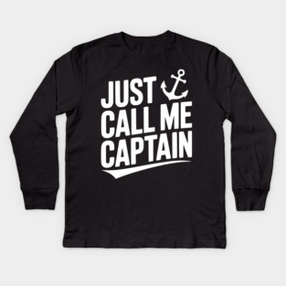 Just Call Me Captain Kids Long Sleeve T-Shirt
