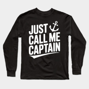 Just Call Me Captain Long Sleeve T-Shirt