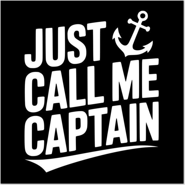 Just Call Me Captain Wall Art by Frank Ring