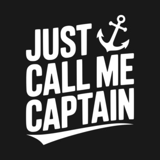 Just Call Me Captain T-Shirt