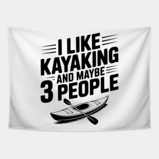 I Like Kayaking and Maybe 3 People Tapestry