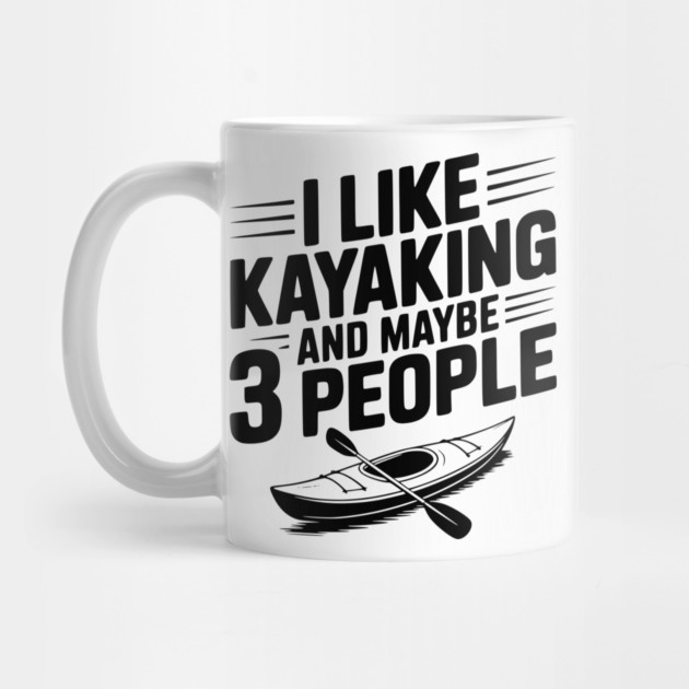 I Like Kayaking and Maybe 3 People by Frank Ring