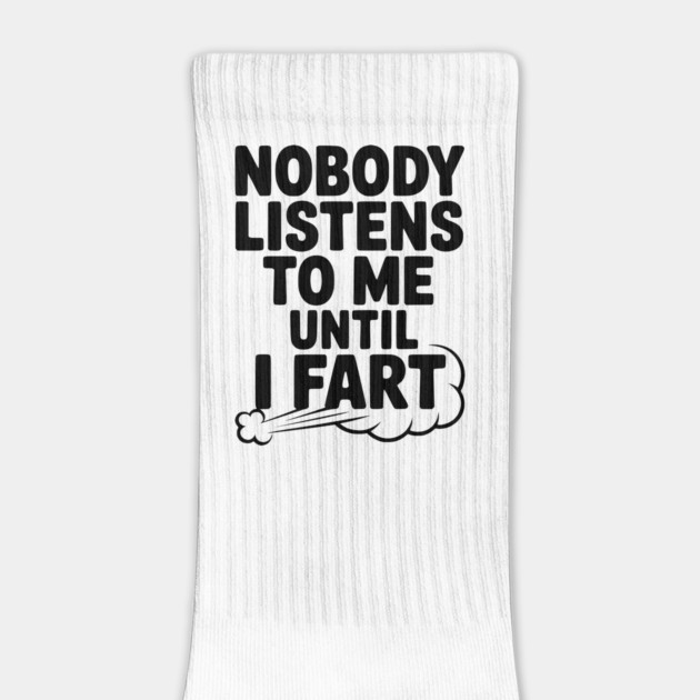 Nobody Listens to Me Until I Fart by Frank Ring