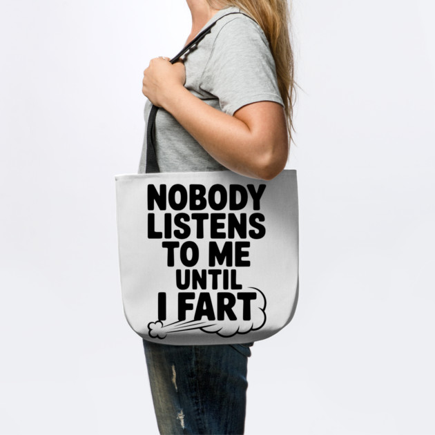Nobody Listens to Me Until I Fart by Frank Ring