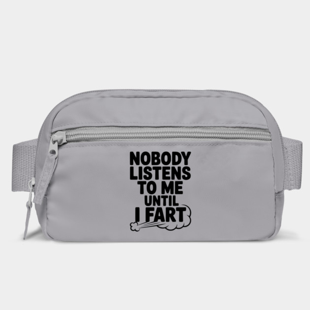 Nobody Listens to Me Until I Fart by Frank Ring
