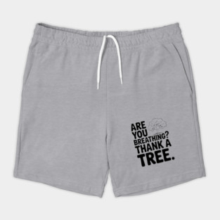 Are You Breathing? Thank a Tree. Shorts