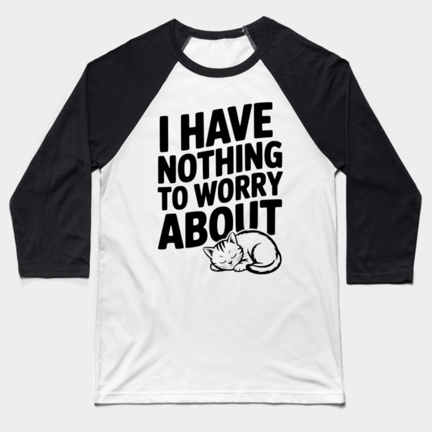 I Have Nothing to Worry About Baseball T-Shirt by Frank Ring