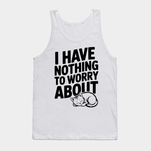 I Have Nothing to Worry About Tank Top by Frank Ring