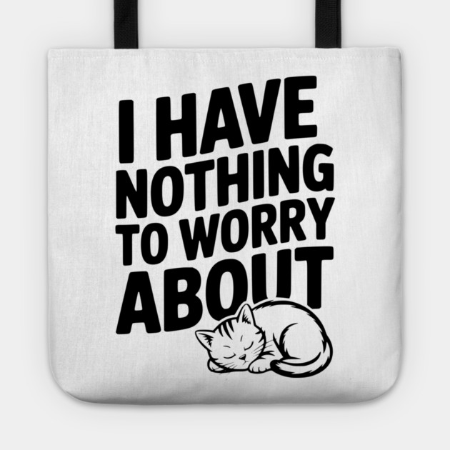 I Have Nothing to Worry About Tote by Frank Ring