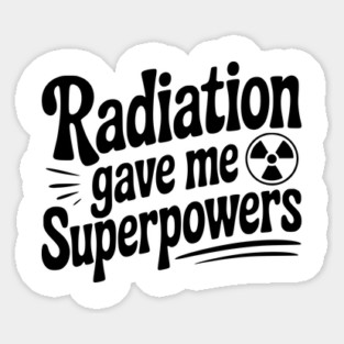Radiation Gave Me Superpowers Magnet