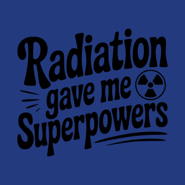 Radiation Gave Me Superpowers by Frank Ring