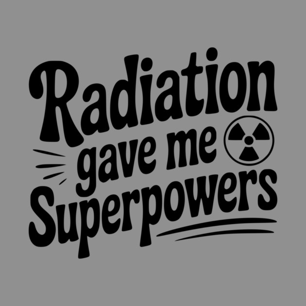 Radiation Gave Me Superpowers by Frank Ring