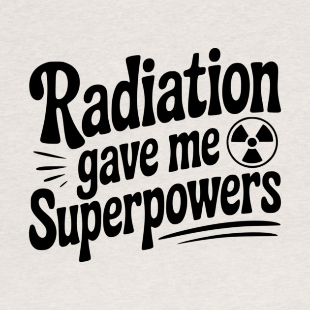 Radiation Gave Me Superpowers by Frank Ring