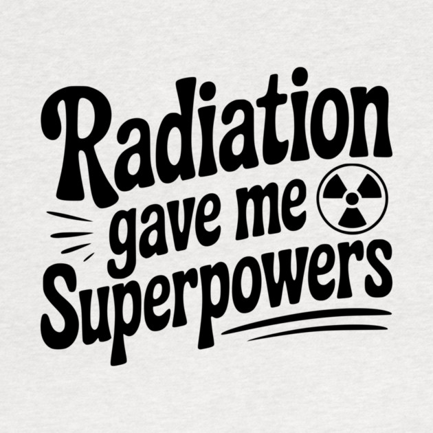 Radiation Gave Me Superpowers by Frank Ring